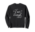 I Am Enough Self Care Fun Sweatshirt - Aesthetic Graphic Men Women - T-Shirt, Sweatshirt, Hoodie