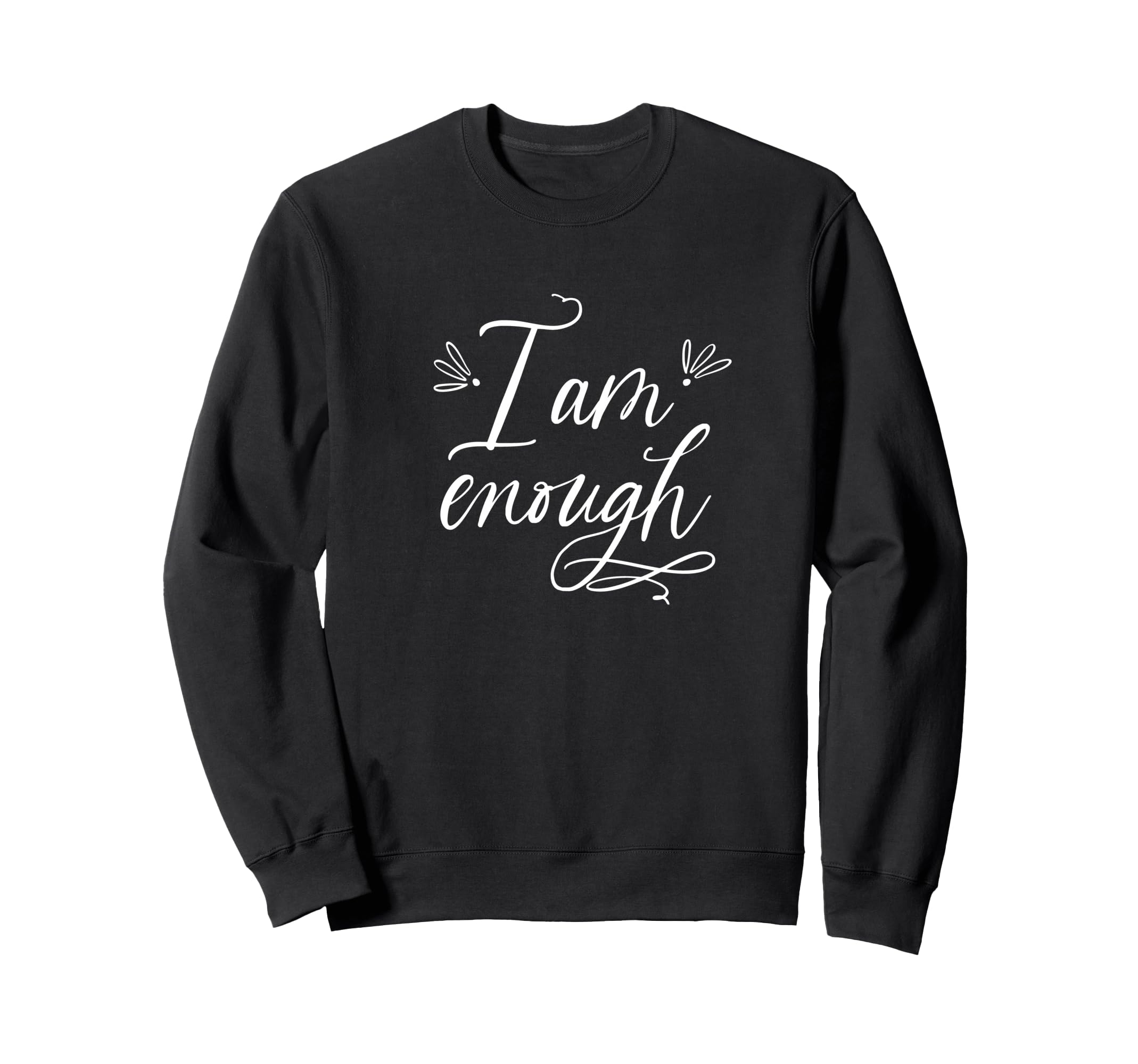 I Am Enough Self Care Fun Sweatshirt - Aesthetic Graphic Men Women - T-Shirt, Sweatshirt, Hoodie