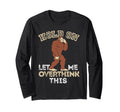 Bigfoot Anxiety Overthinking Hold Let T-Shirt - Aesthetic Graphic Unisex - T-Shirt, Sweatshirt, Hoodie