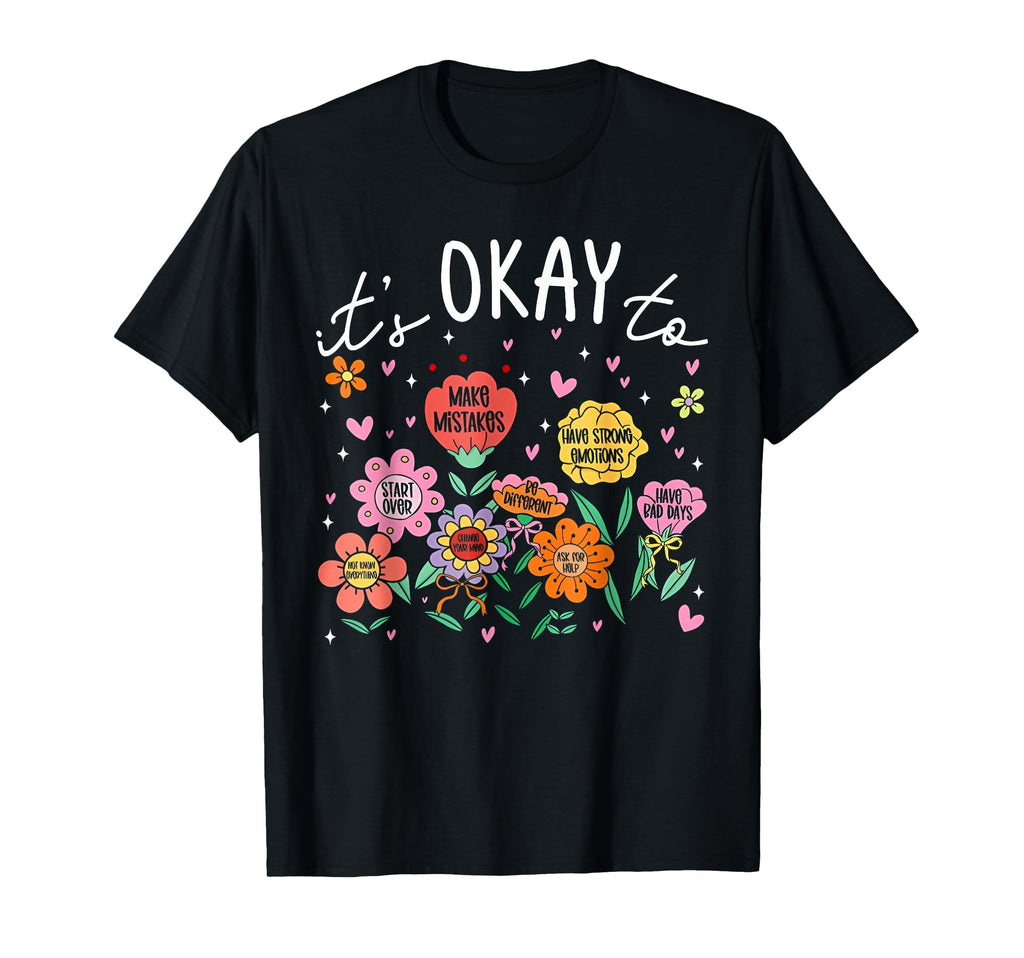 Its Okay To Not Be Okay Mental Health T-Shirt - Fun Novelty Design Unisex - T-Shirt, Sweatshirt, Hoodie