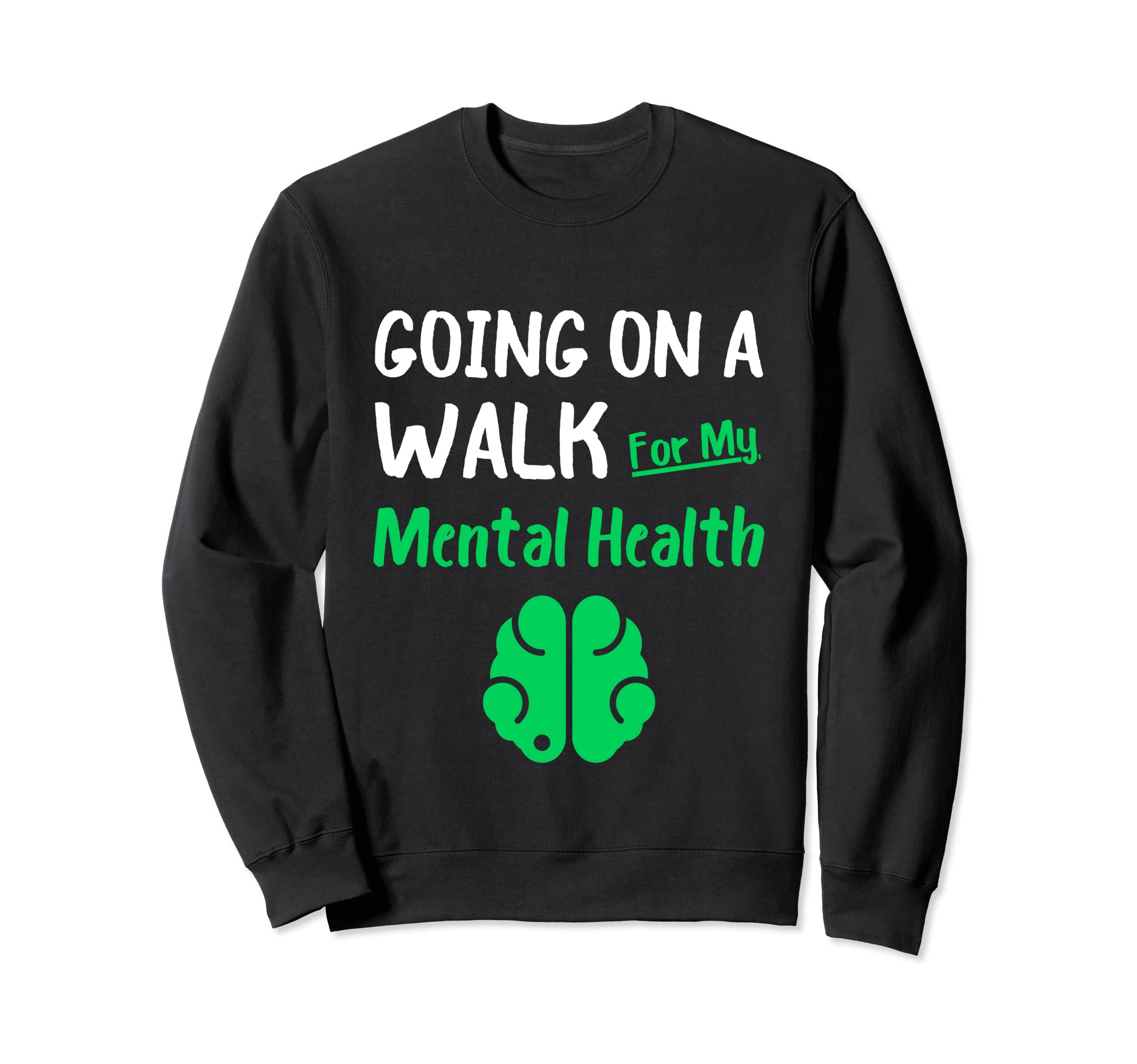 Going Walk My Mental Health Mental Sweatshirt - Minimalist Print Unisex - T-Shirt, Sweatshirt, Hoodie