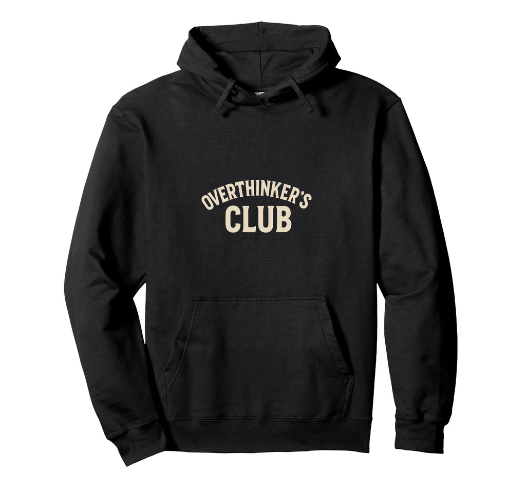 Overthinkers Club Hoodie - Fun Novelty Design Unisex - T-Shirt, Sweatshirt, Hoodie