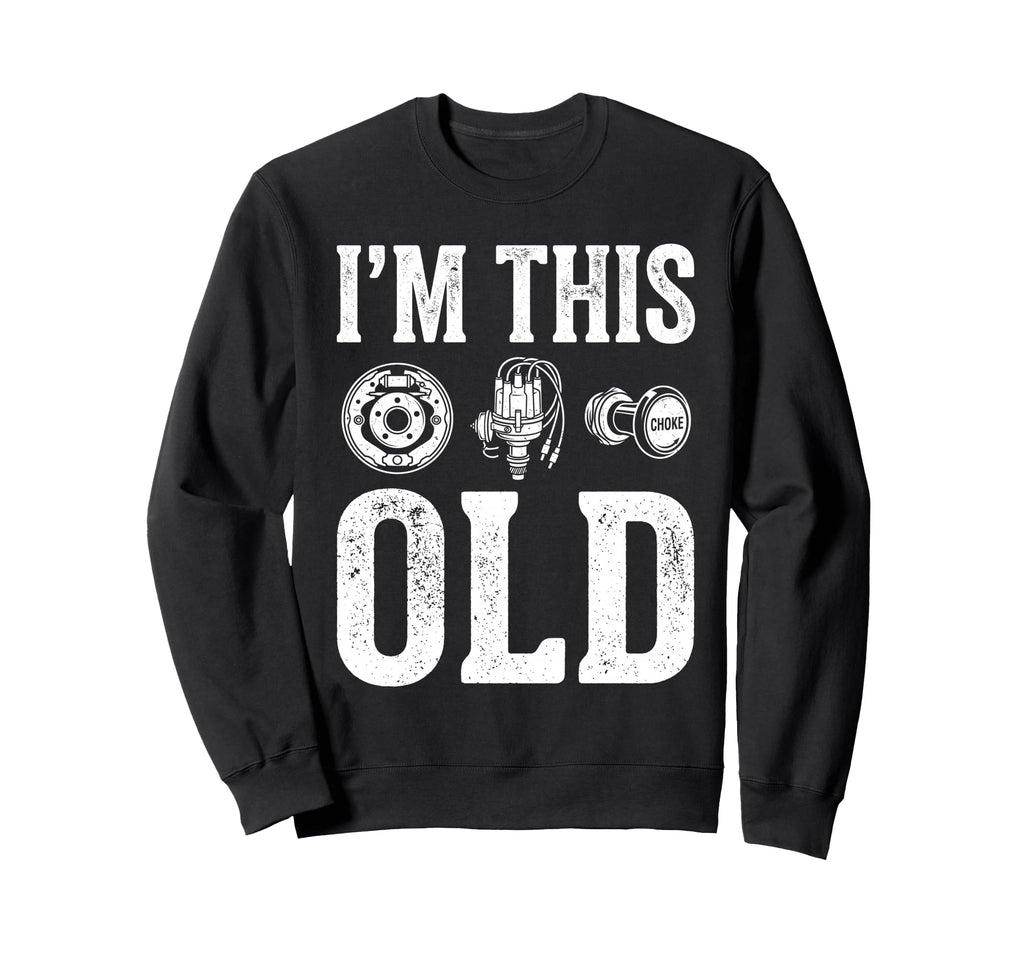 Im This Old Funny Car Parts Mechanic Sweatshirt - Unique Graphic Unisex - T-Shirt, Sweatshirt, Hoodie