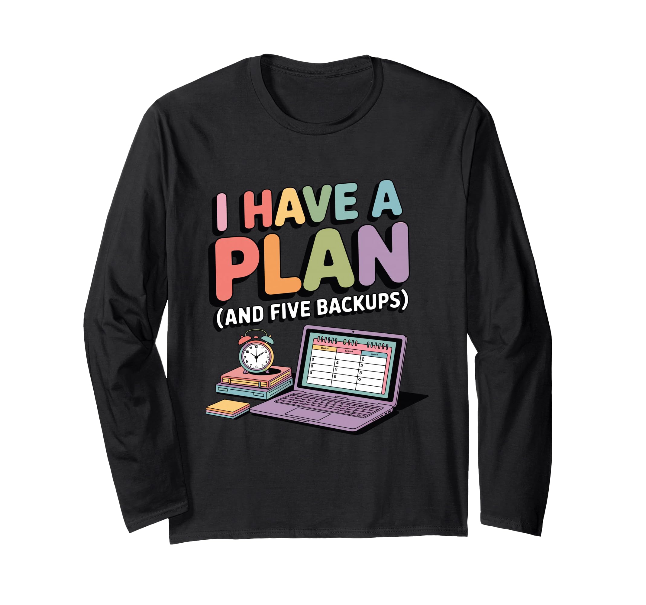 I Have Plan And Five Backups T-Shirt - Casual Everyday Wear Men Women - T-Shirt, Sweatshirt, Hoodie