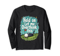 Hold Let Me Overthink This Funny Golf T-Shirt - Graphic Print Men Women - T-Shirt, Sweatshirt, Hoodie