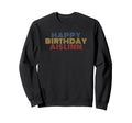 Happy Birthday Aislinn Personalized Sweatshirt - Trendy Graphic for Adults - T-Shirt, Sweatshirt, Hoodie