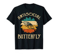 Funny Antisocial Butterfly Item T-Shirt - Fun Novelty Design Unisex - T-Shirt, Sweatshirt, Hoodie
