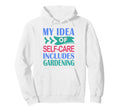 Funny Gardener Plant My Self Care Hoodie - Custom Art Print Unisex - T-Shirt, Sweatshirt, Hoodie