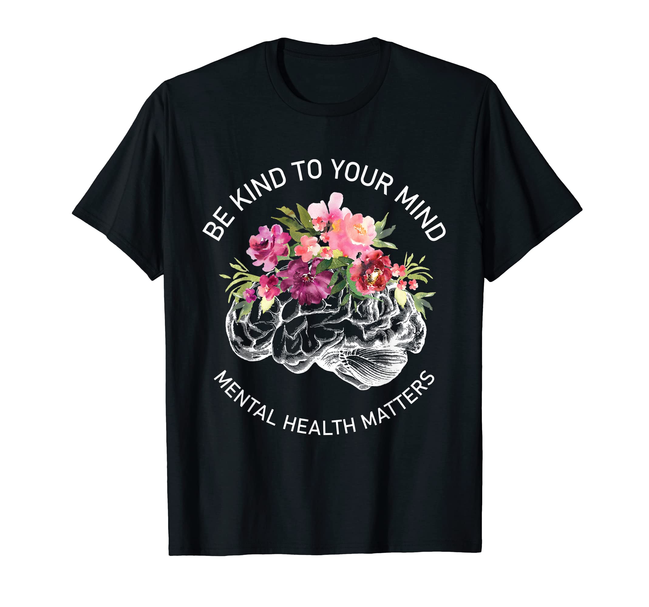 Be Kind To Your Mind Mental Health Matters T-Shirt - Novelty Apparel Unisex - T-Shirt, Sweatshirt, Hoodie