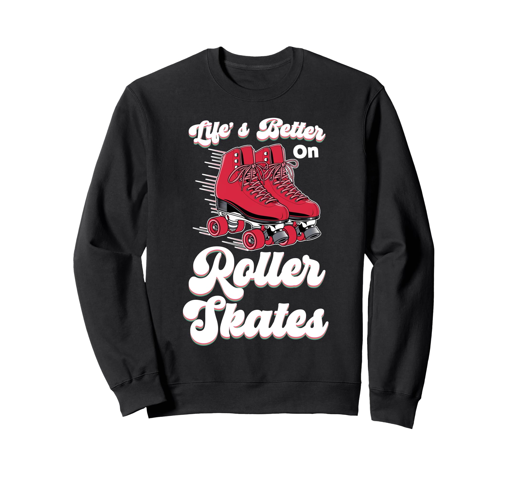 Roller Skating Skate 1970S Lifes Sweatshirt - Novelty Apparel for Adults - T-Shirt, Sweatshirt, Hoodie