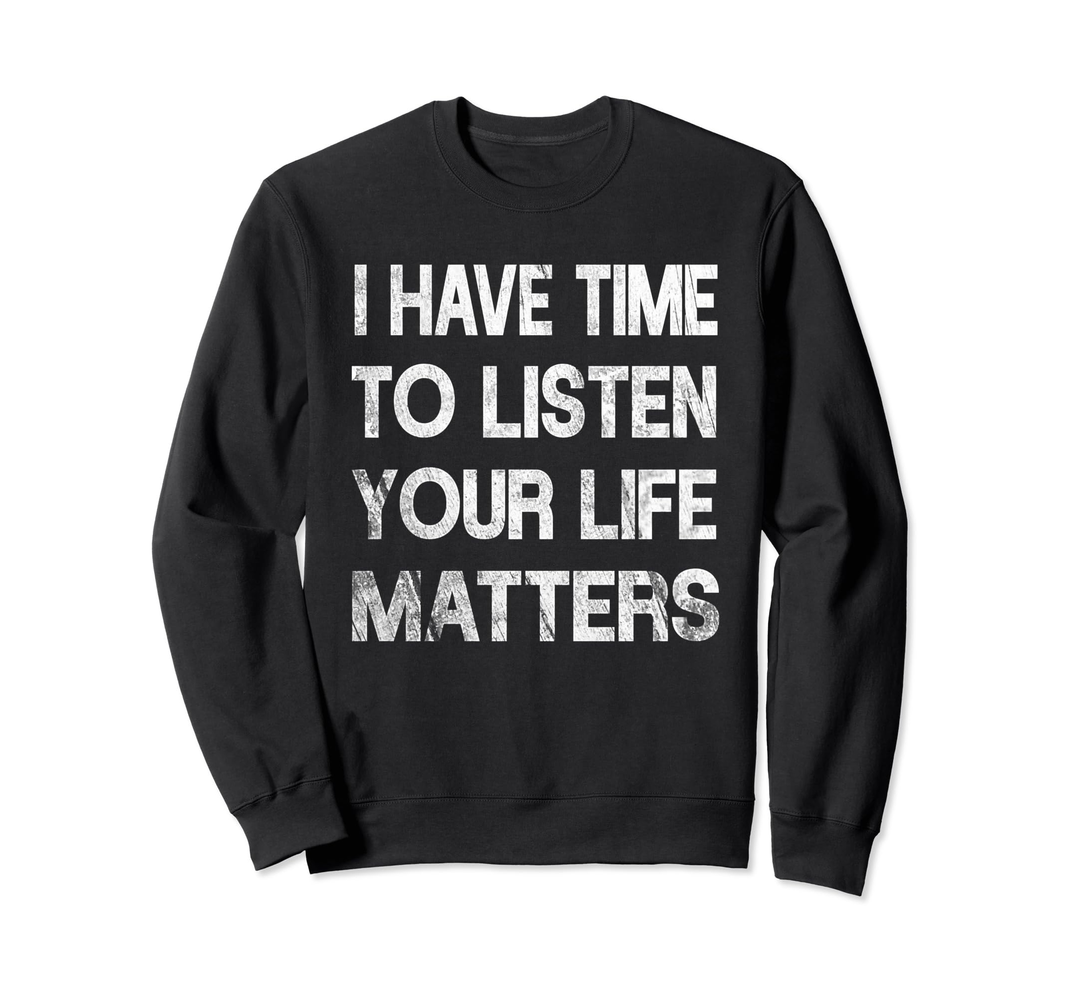 I Have Time To Listen Suicide Sweatshirt - Minimalist Print Men Women - T-Shirt, Sweatshirt, Hoodie
