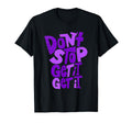 Purple Dont Stop Get It X2 T-Shirt - Streetwear Style Unisex - T-Shirt, Sweatshirt, Hoodie