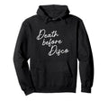 Death Before Disco Funny 70S Casual Hoodie - Streetwear Style for Adults - T-Shirt, Sweatshirt, Hoodie