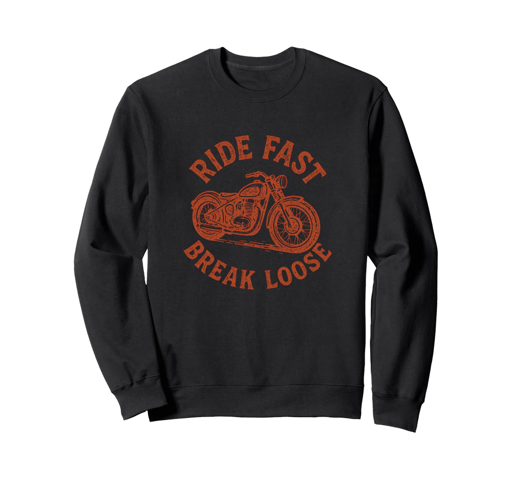 Ride Fast Break Loose Motorcycle Sweatshirt - Aesthetic Graphic Men Women - T-Shirt, Sweatshirt, Hoodie