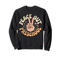 Peace Out Preschool Hand Floral Sweatshirt - Custom Art Print Men Women - T-Shirt, Sweatshirt, Hoodie