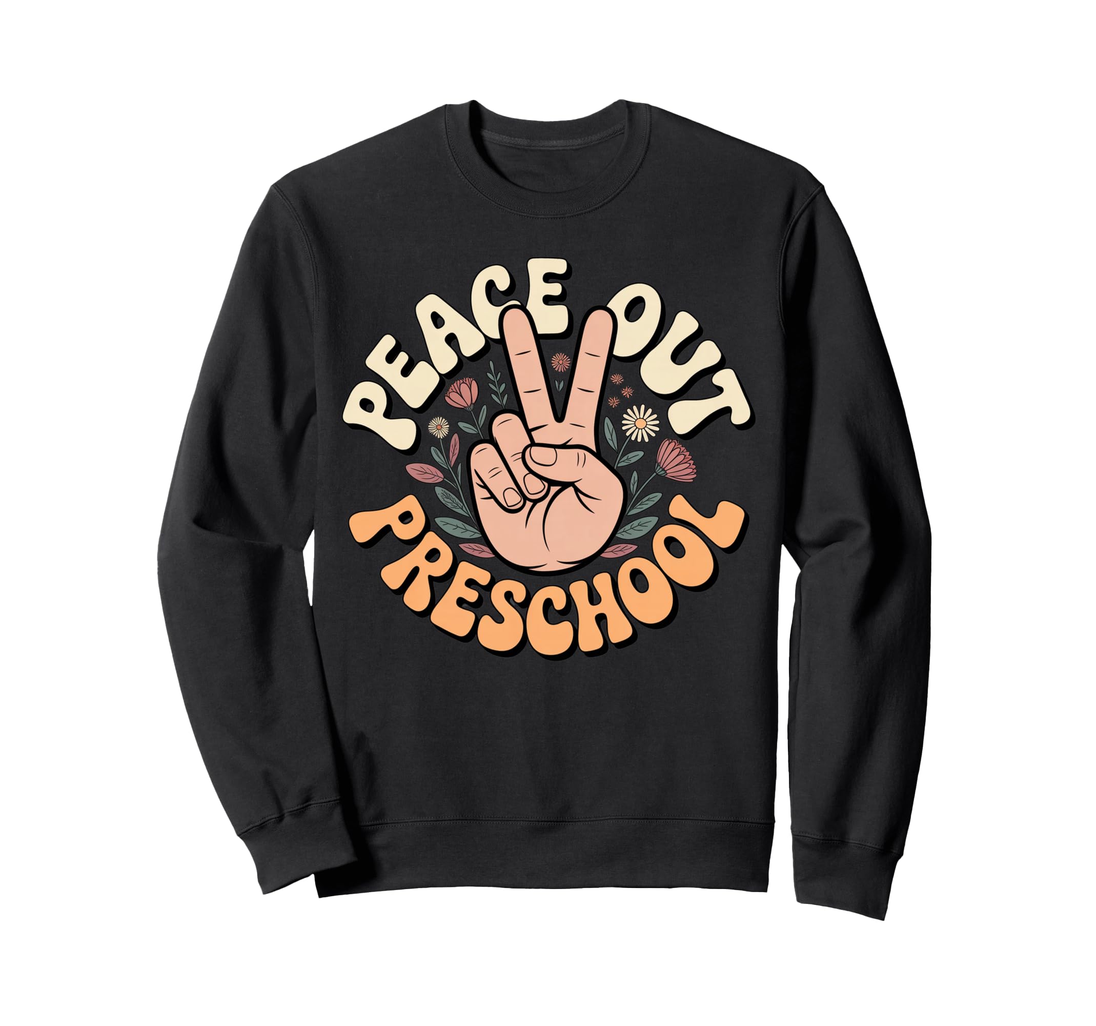 Peace Out Preschool Hand Floral Sweatshirt - Minimalist Print for Adults - T-Shirt, Sweatshirt, Hoodie