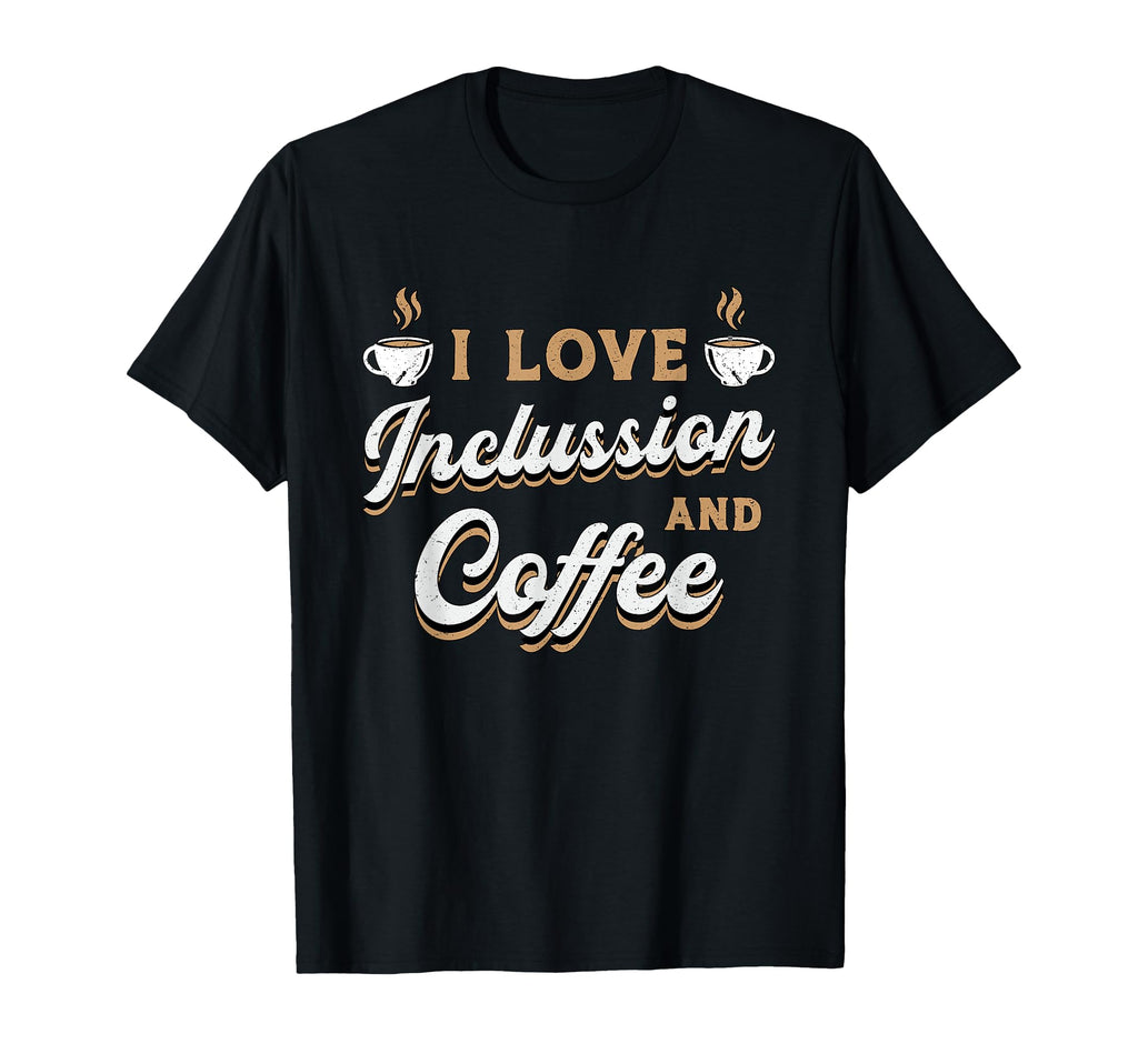I Love Inclussion And Coffee Awareness T-Shirt - Trendy Graphic Men Women - T-Shirt, Sweatshirt, Hoodie