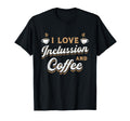 I Love Inclussion And Coffee Awareness T-Shirt - Trendy Graphic Men Women - T-Shirt, Sweatshirt, Hoodie