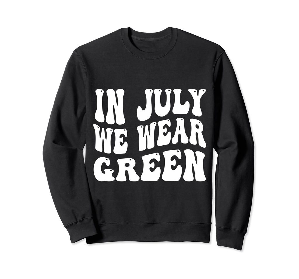 July We Wear Green Minority Sweatshirt - Casual Everyday Wear for Adults - T-Shirt, Sweatshirt, Hoodie