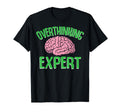 Overthinking Expert Depression Mental T-Shirt - Minimalist Print Men Women - T-Shirt, Sweatshirt, Hoodie