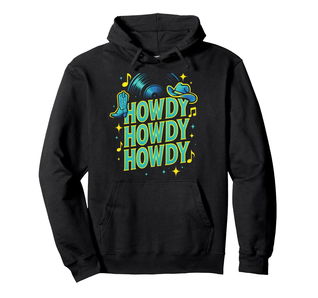 Howdy Howdy Howdy Western Cowboy Hoodie - Fun Novelty Design for Adults - T-Shirt, Sweatshirt, Hoodie