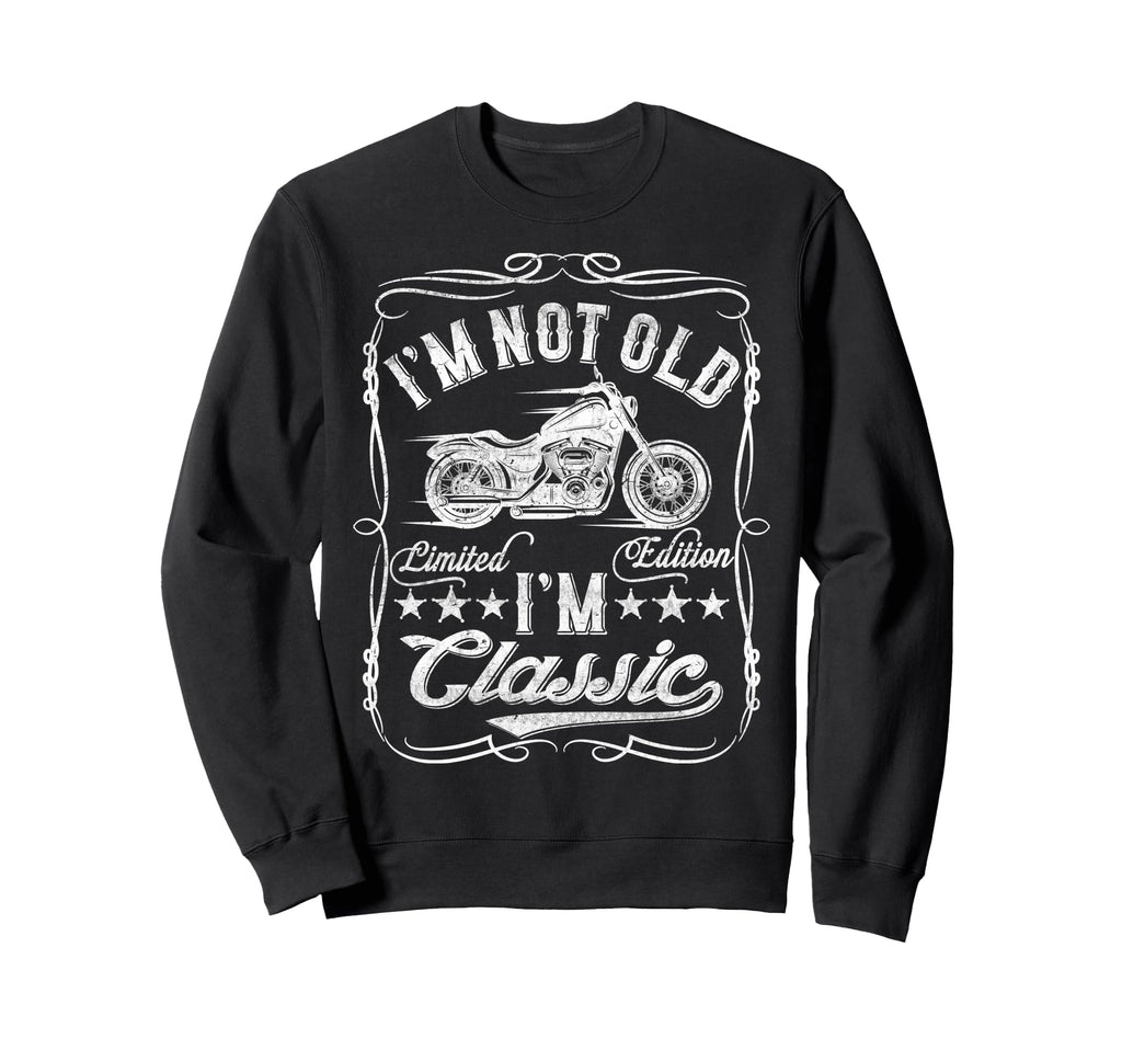 Im Not Old Im Funny Motorcycle Mens Sweatshirt - Trendy Graphic Men Women - T-Shirt, Sweatshirt, Hoodie