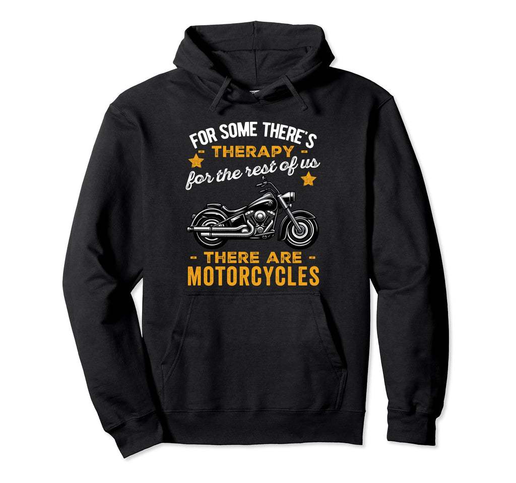 Funny Some Theres Therapy Motorcycle Rider Hoodie - Custom Art Print Unisex - T-Shirt, Sweatshirt, Hoodie