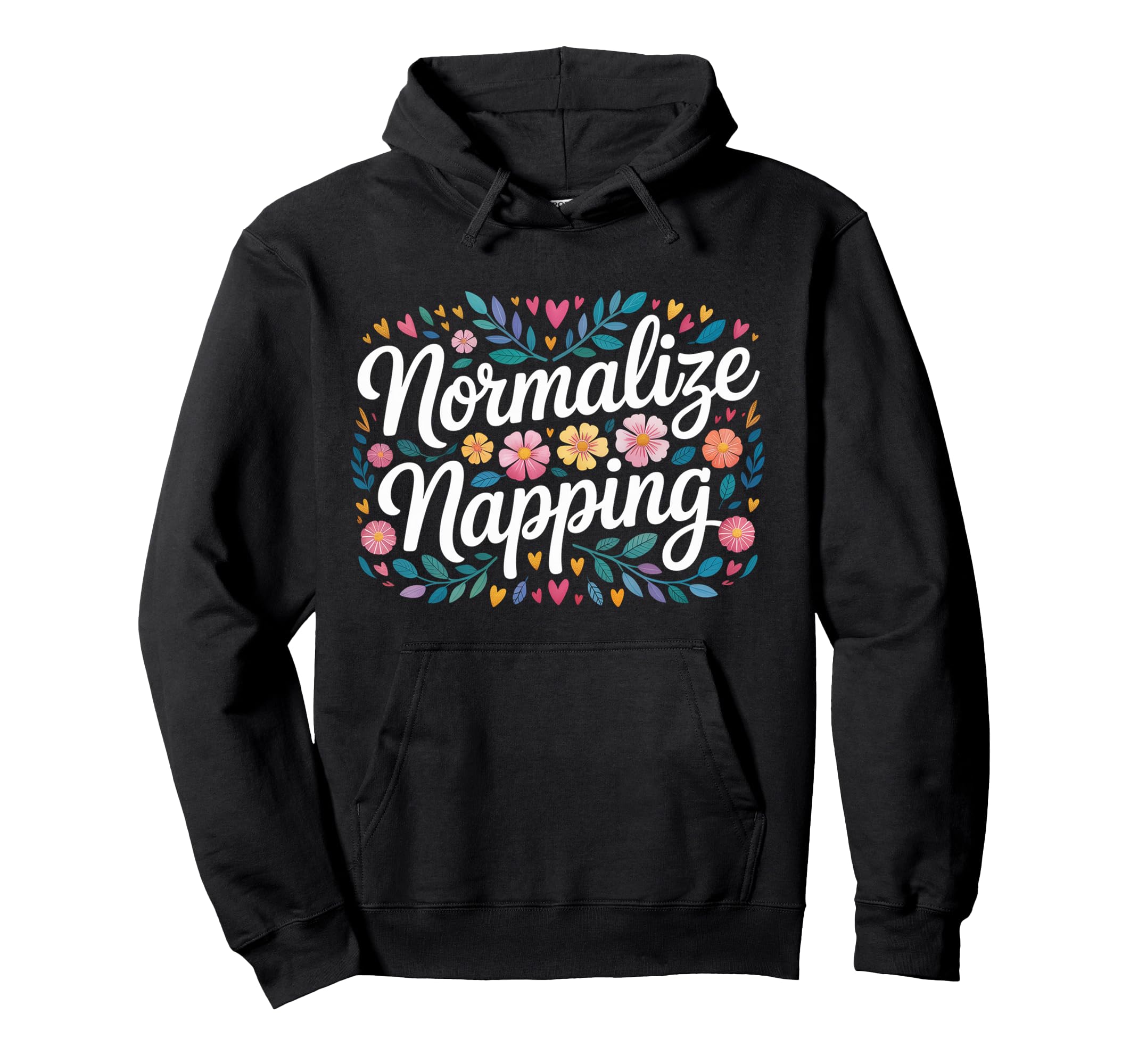 Normalize Napping Lazy Self Care Hoodie - Fun Novelty Design for Adults - T-Shirt, Sweatshirt, Hoodie