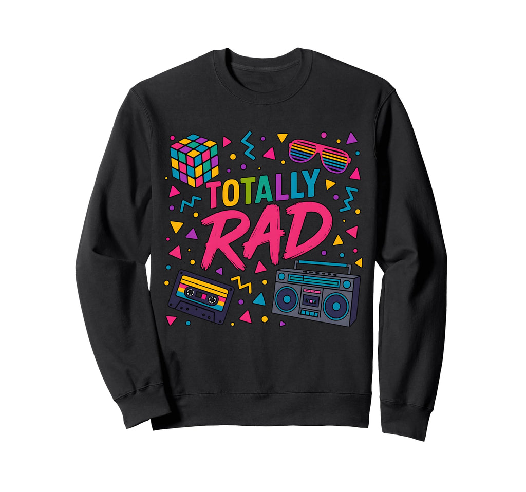 Totally Rad 80S Vibe Sweatshirt - Casual Everyday Wear for Adults - T-Shirt, Sweatshirt, Hoodie