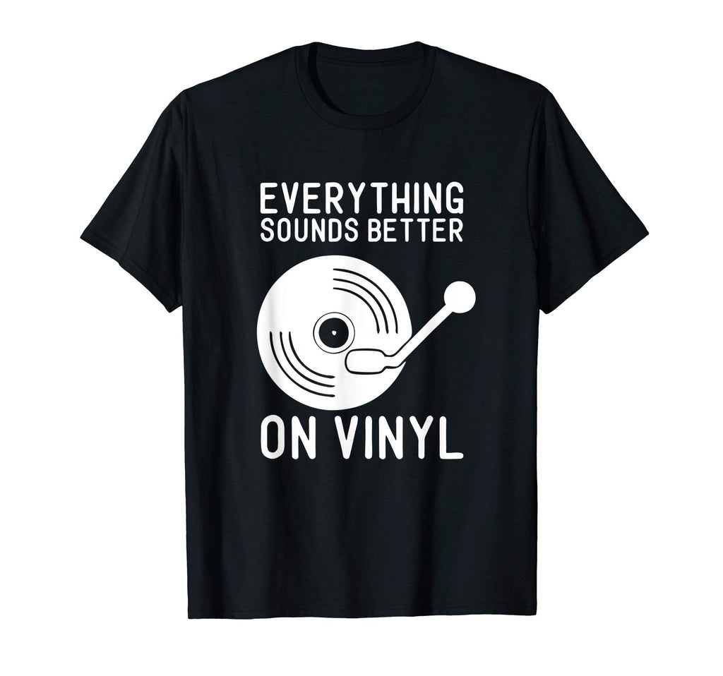 Everything Sounds Better Vinyl T-Shirt - Streetwear Style Unisex - T-Shirt, Sweatshirt, Hoodie