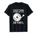 Everything Sounds Better Vinyl T-Shirt - Streetwear Style Unisex - T-Shirt, Sweatshirt, Hoodie
