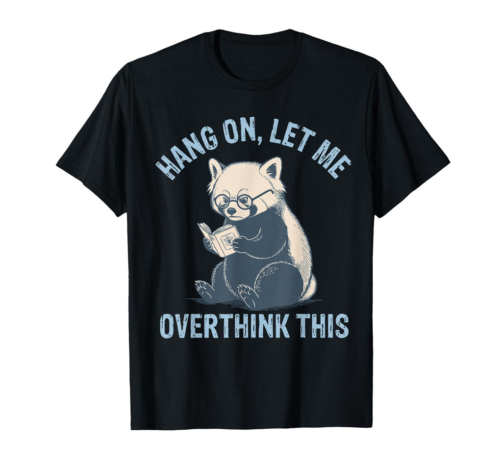 Hang Let Me Overthink This Husband T-Shirt - Fun Novelty Design for Adults - T-Shirt, Sweatshirt, Hoodie