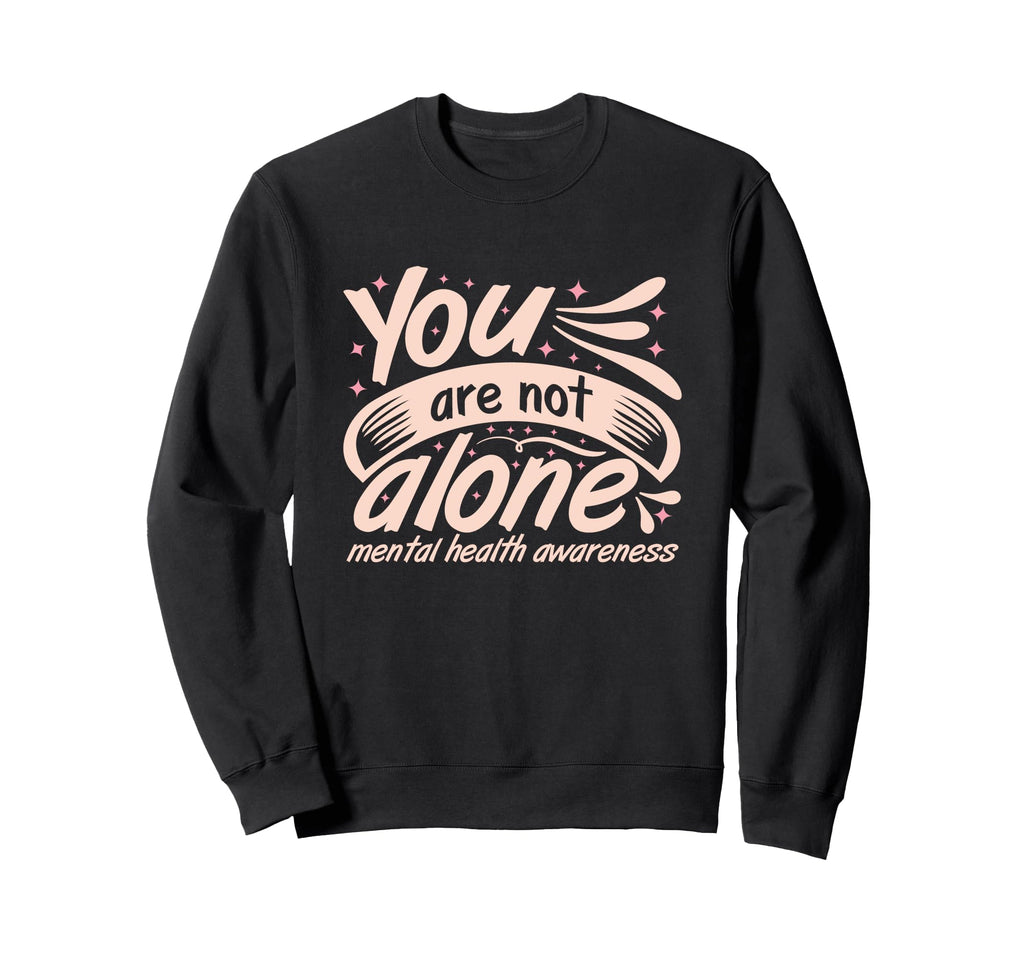 Mental Health Awareness Mental Sweatshirt - Novelty Apparel Men Women - T-Shirt, Sweatshirt, Hoodie
