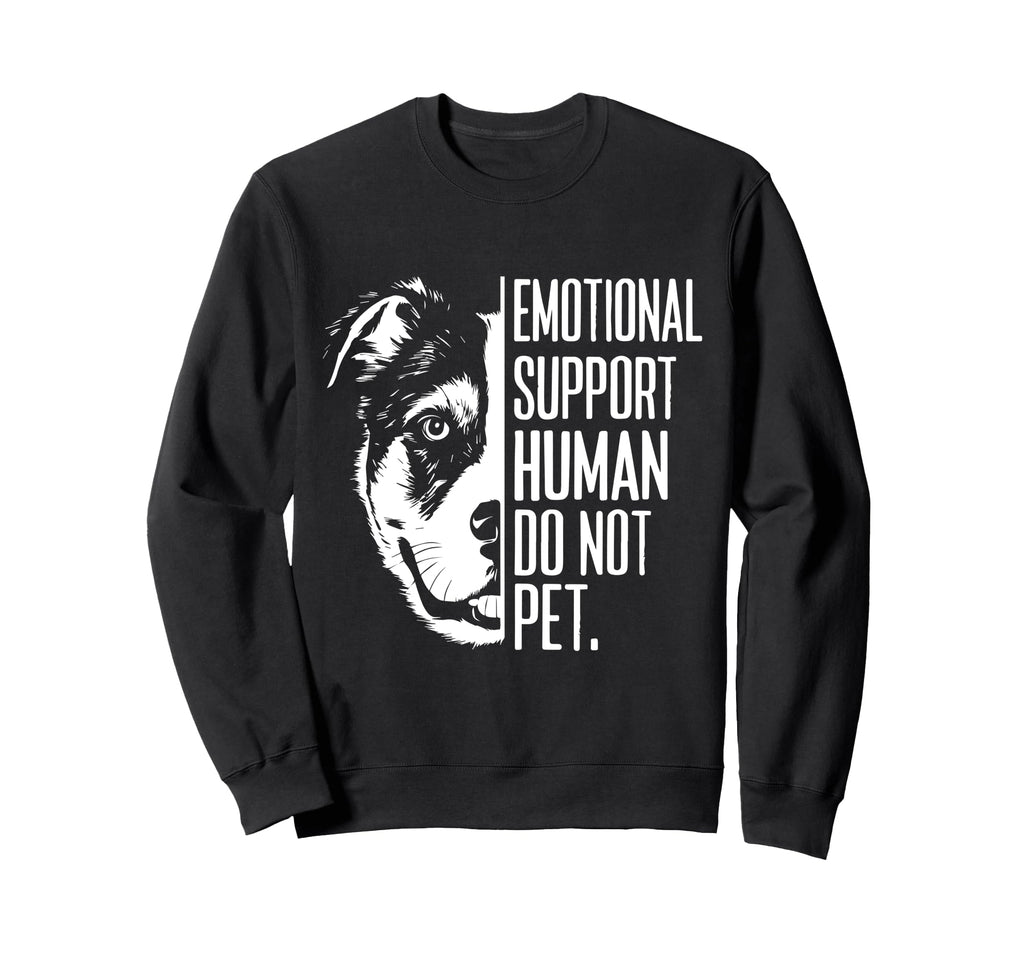 Emotional Support Human Do Not Pet Sweatshirt - Graphic Print for Adults - T-Shirt, Sweatshirt, Hoodie