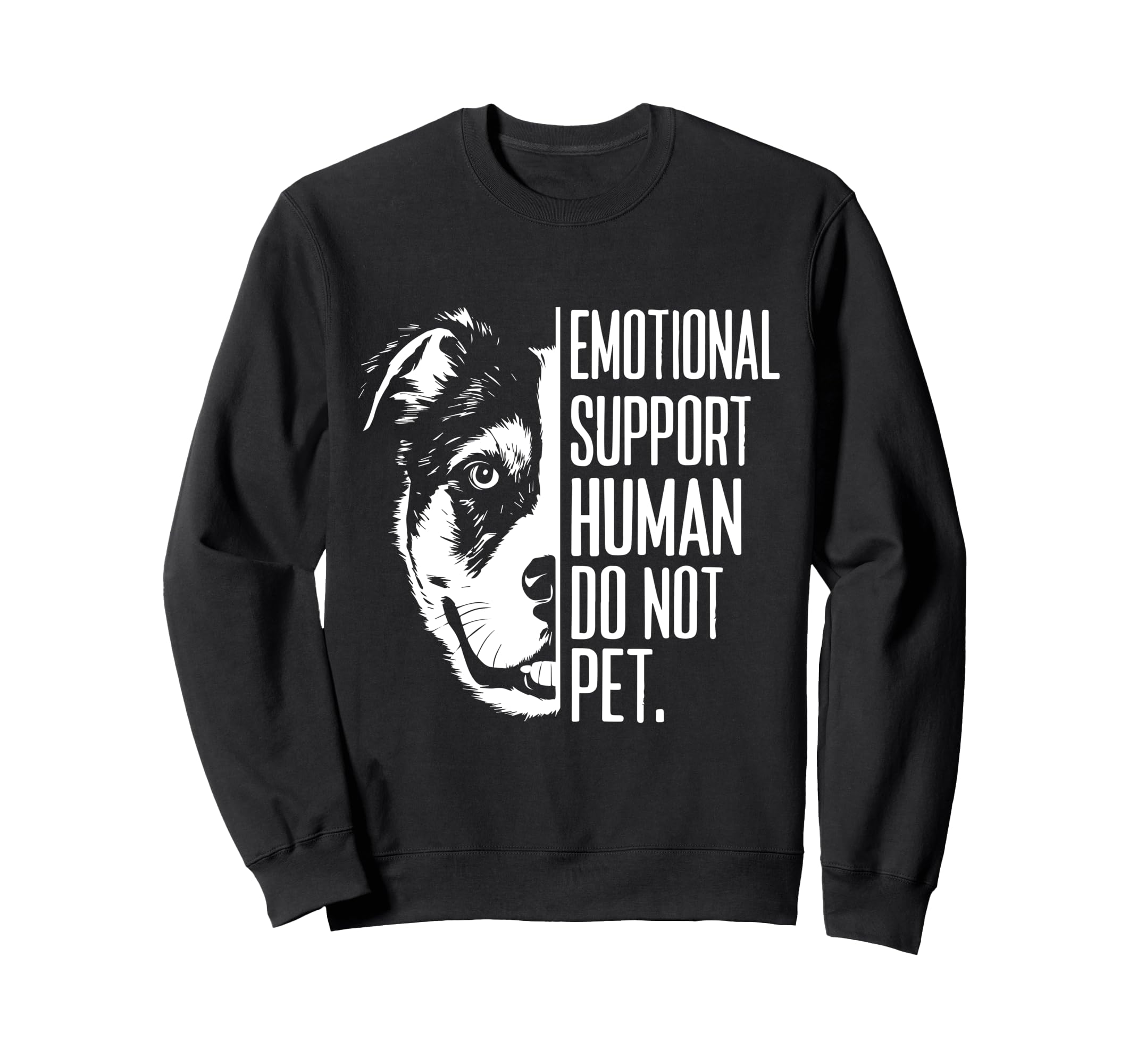 Emotional Support Human Do Not Pet Sweatshirt - Graphic Print for Adults - T-Shirt, Sweatshirt, Hoodie