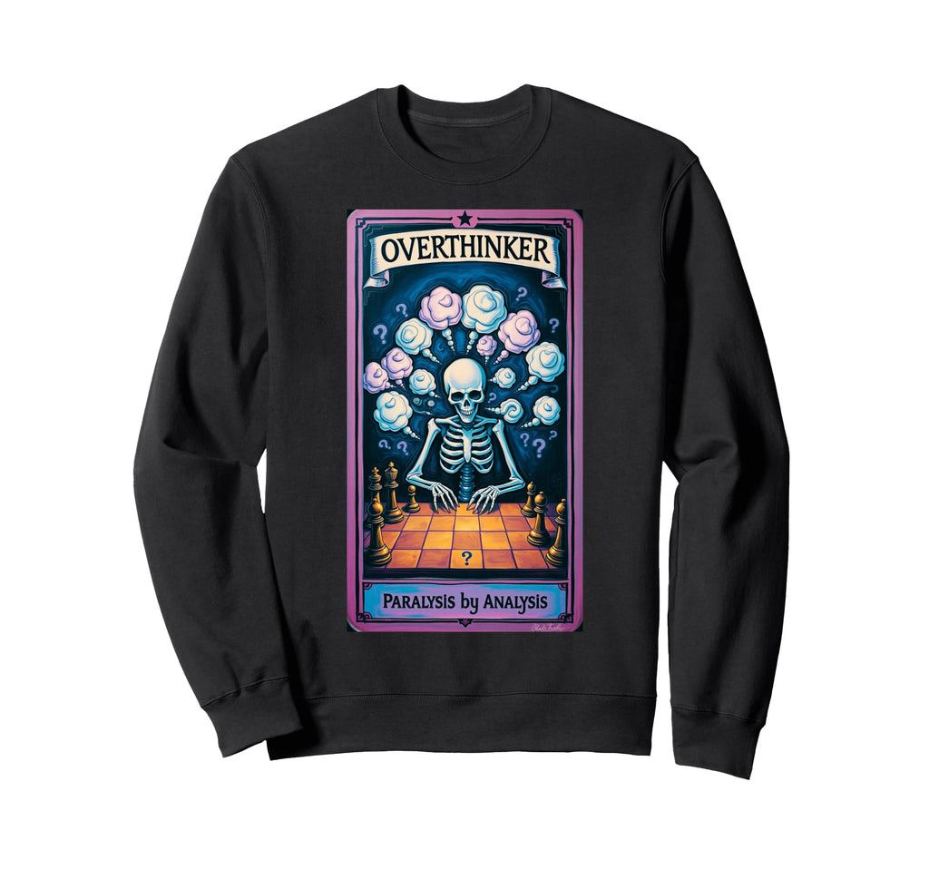 Overthinker Tarot Funny Skeleton Sweatshirt - Streetwear Style Men Women - T-Shirt, Sweatshirt, Hoodie