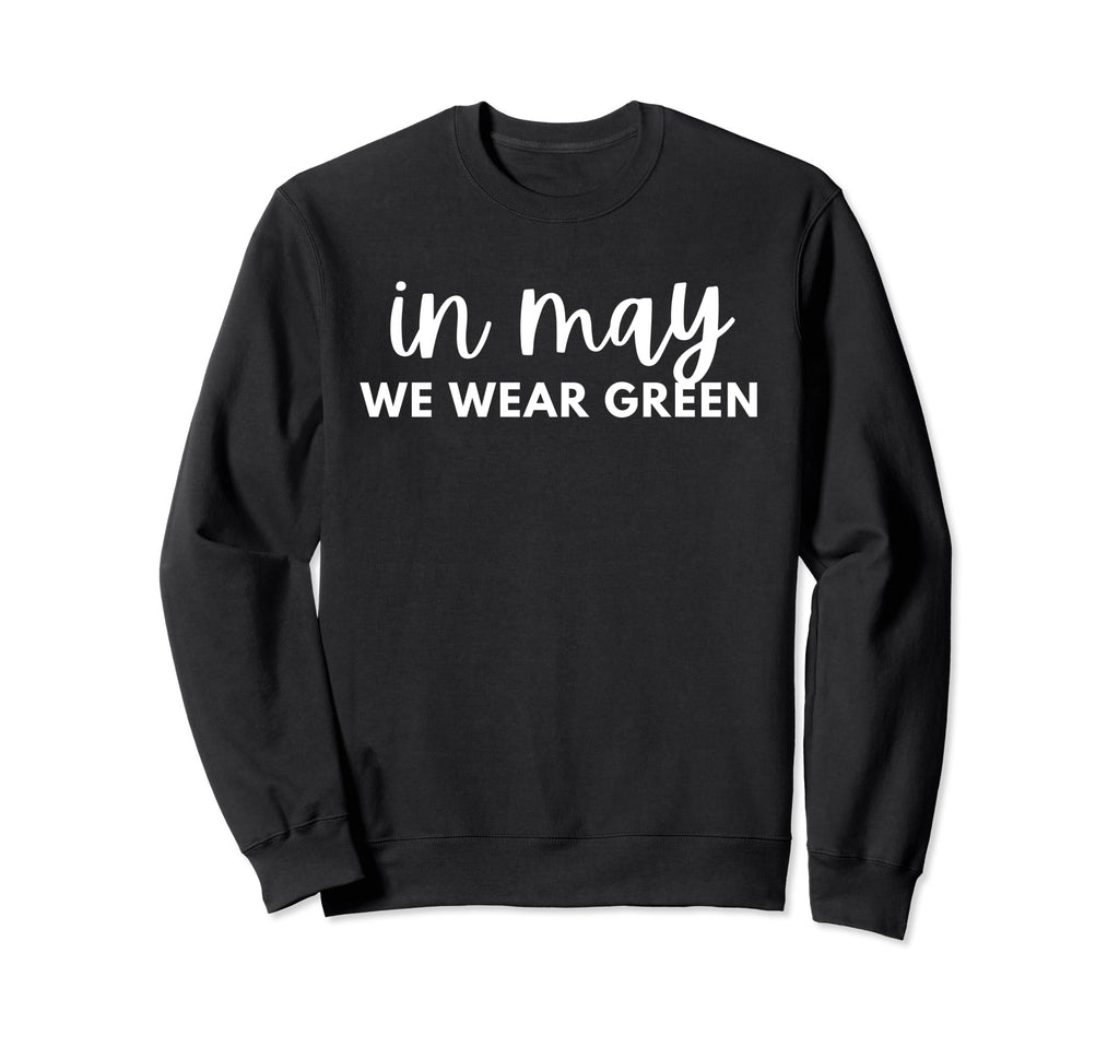 May We Wear Green Mental Health Sweatshirt - Custom Art Print Men Women - T-Shirt, Sweatshirt, Hoodie