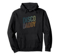 Disco Daddy Typography Hoodie - Trendy Graphic Unisex - T-Shirt, Sweatshirt, Hoodie