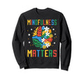 Mindfulness Matters Mental Health Sweatshirt - Minimalist Print Men Women - T-Shirt, Sweatshirt, Hoodie