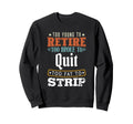 Too Young To Retire Too Broke To Quit Sweatshirt - Trendy Graphic Unisex - T-Shirt, Sweatshirt, Hoodie