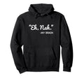 Eh Nah My Brain Funny Adhd Anxiety Hoodie - Minimalist Print Men Women - T-Shirt, Sweatshirt, Hoodie