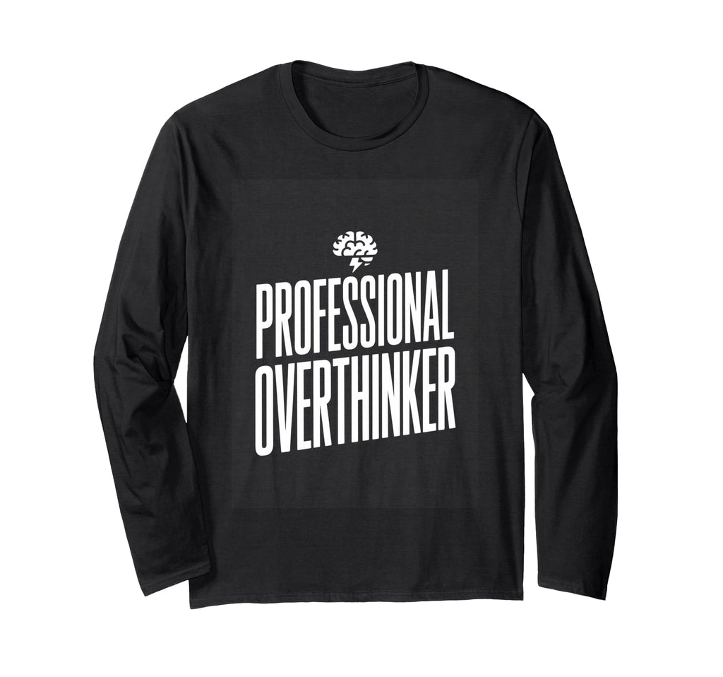 Professional Overthinker Funny Anxiety T-Shirt - Novelty Apparel for Adults - T-Shirt, Sweatshirt, Hoodie