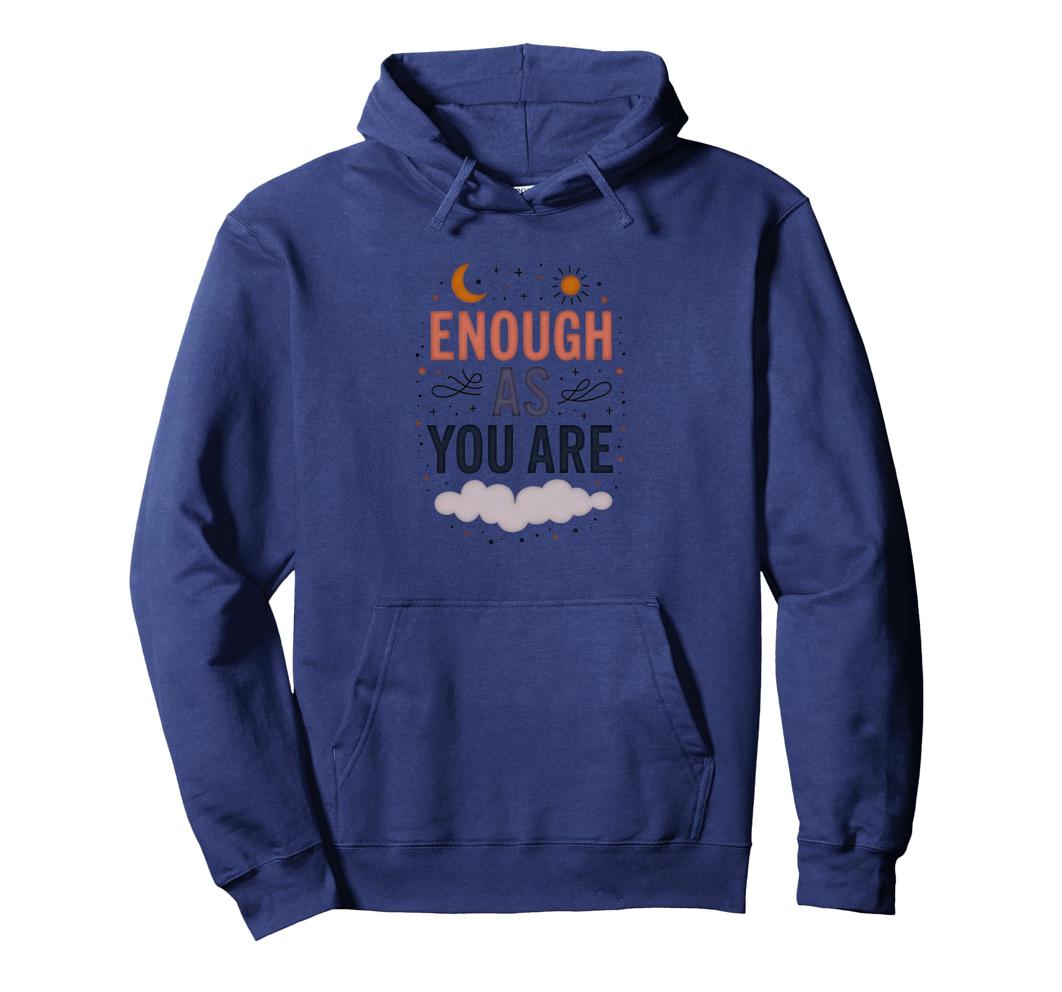 Enough As You Are Inspirational Self Love Hoodie - Unique Graphic Unisex - T-Shirt, Sweatshirt, Hoodie