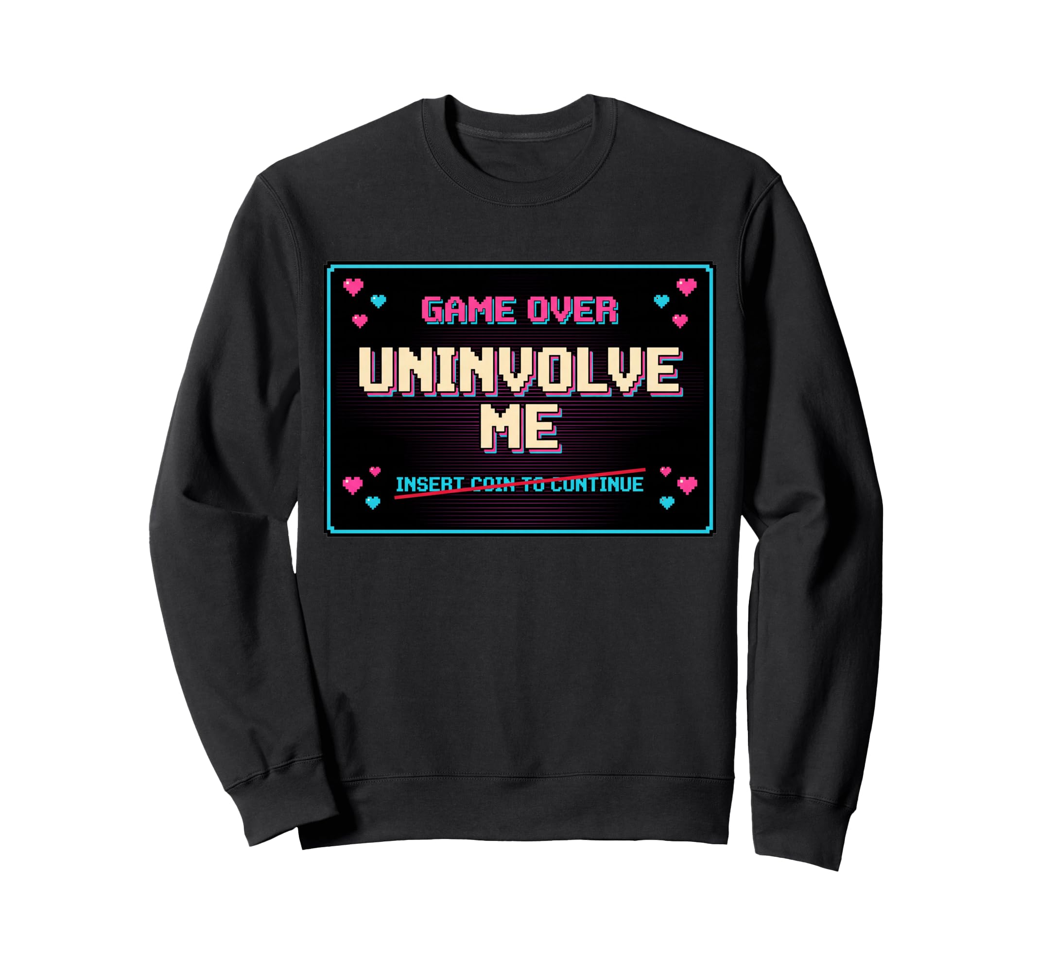 Uninvolve Me Arcade Game Over Sweatshirt - Fun Novelty Design for Adults - T-Shirt, Sweatshirt, Hoodie