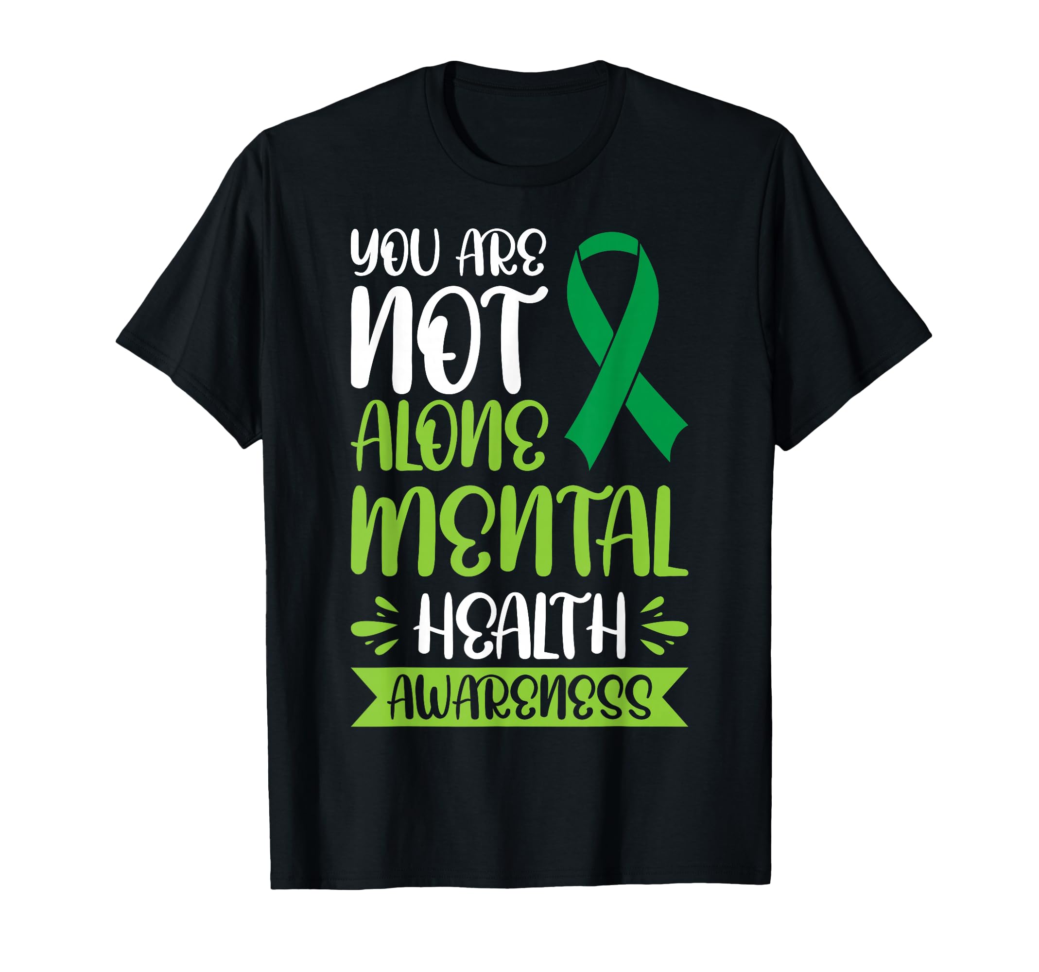 You Are Not Alone Mental Health T-Shirt - Fun Novelty Design for Adults - T-Shirt, Sweatshirt, Hoodie