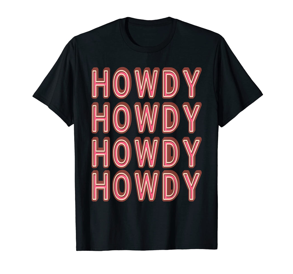 Howdy Rodeo Western Country Southern T-Shirt - Fun Novelty Design Unisex - T-Shirt, Sweatshirt, Hoodie