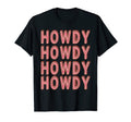 Howdy Rodeo Western Country Southern T-Shirt - Fun Novelty Design Unisex - T-Shirt, Sweatshirt, Hoodie