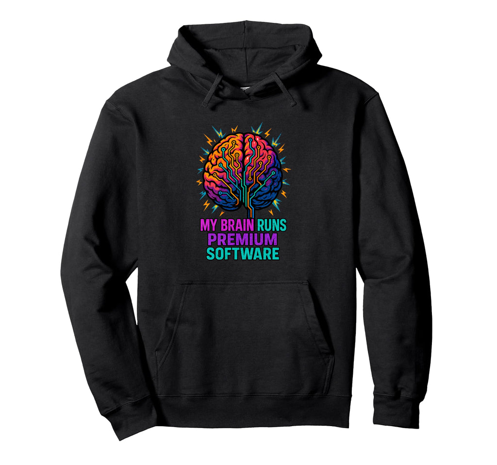 My Brain Runs Software Adhd Creative Hoodie - Graphic Print Men Women - T-Shirt, Sweatshirt, Hoodie