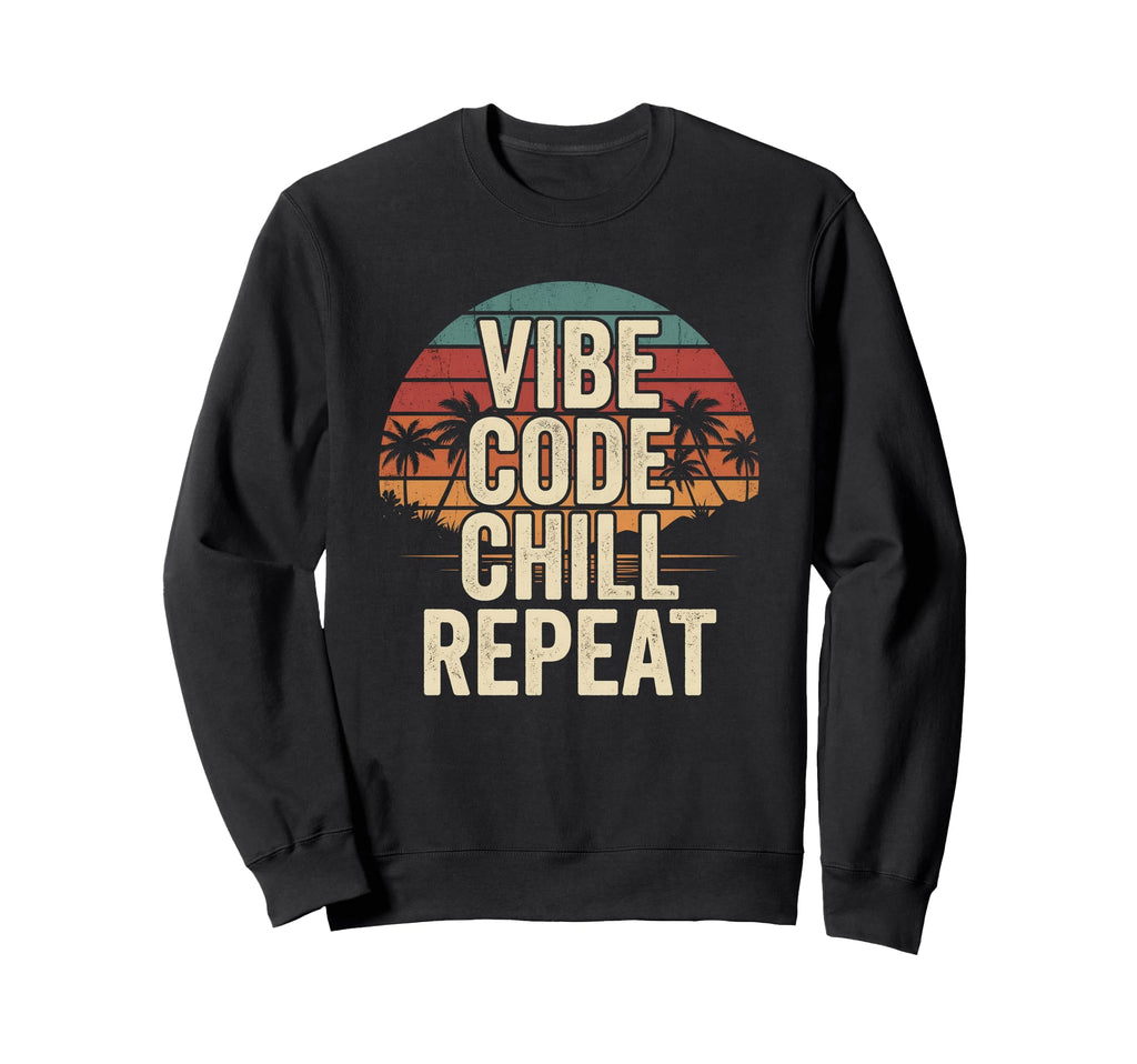 Vibe Code Chill Repeat Sunset Ai Sweatshirt - Novelty Apparel Unisex - T-Shirt, Sweatshirt, Hoodie
