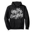 Merry Everything Holiday Typography Stars Hoodie - Graphic Print Men Women - T-Shirt, Sweatshirt, Hoodie